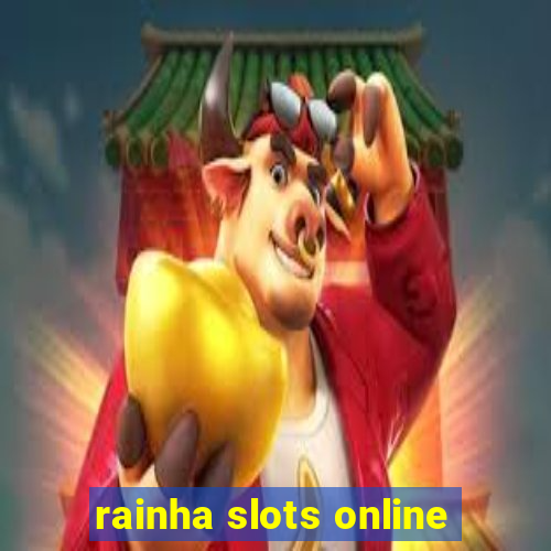 rainha slots online